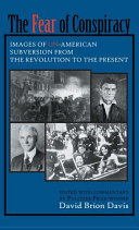 The fear of conspiracy; images of un-American subversion from the Revolution to the present.