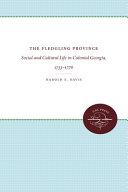 The fledgling province : social and cultural life in colonial Georgia, 1773-1776