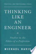 Thinking Like an Engineer : Studies in the Ethics of a Profession.