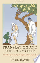 Translation and the poet's life : the ethics of translating in English culture, 1646-1726