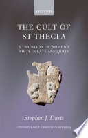 The cult of Saint Thecla : a tradition of women's piety in late antiquity