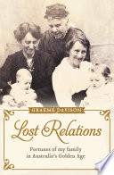 Lost relations : fortunes of my family in Australia's Golden Age