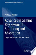 Advances in Gamma Ray Resonant Scattering and Absorption Long-Lived Isomeric Nuclear States