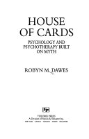 House of cards : psychology and psychotherapy built on myth