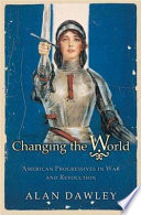 Changing the world : American progressives in war and revolution