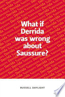 What if Derrida was wrong about Saussure?