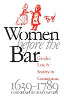 Women before the bar : gender, law, and society in Connecticut, 1639-1789