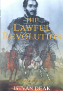 The lawful revolution : Louis Kossuth and the Hungarians, 1848-1849