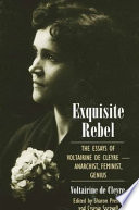 Exquisite Rebel : the Essays of Voltairine de Cleyre -- Anarchist, Feminist, Genius.