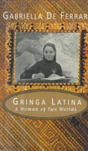 Gringa Latina : a woman of two worlds