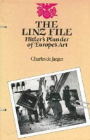 The Linz file : Hitlerʼs plunder of Europeʼs art