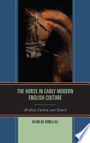 The horse in early modern English culture : bridled, curbed, and tamed