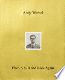 Andy Warhol : From A to B and Back Again