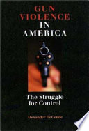 Gun violence in America : the struggle for control