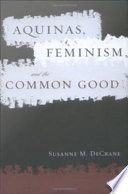 Aquinas, Feminism, and the Common Good.