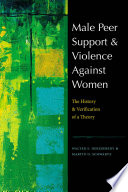 Male peer support and violence against women : the history and verification of a theory