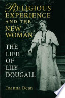 Religious experience and the new woman : the life of Lily Dougall