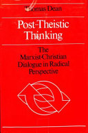 Post-theistic thinking : the Marxist-Christian dialogue in radical perspective