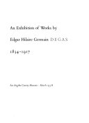 An exhibition of works by Edgar Hilaire Germain Degas, 1834-1917.