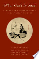 What can't be said : paradox and contradiction in East Asian thought