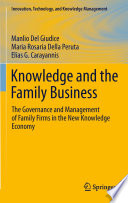 Knowledge and the Family Business The Governance and Management of Family Firms in the New Knowledge Economy