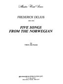 Five songs from the Norwegian : for voice and piano