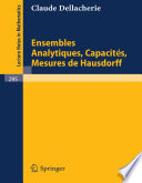 Ensembles Analytiques, Capacites, Mesures de Hausdorff