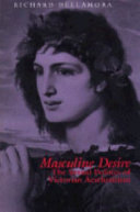 Masculine desire : the sexual politics of Victorian aestheticism