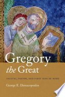 Gregory the Great ascetic, pastor, and first man of Rome