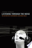 Listening through the noise : the aesthetics of experimental electronic music