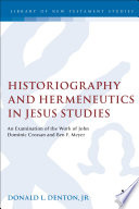 Historiography and hermeneutics in Jesus studies : an examination of the work of John Dominic Crossan and Ben F. Meyer