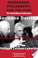 Heidegger, Philosophy, and Politics The Heidelberg Conference.
