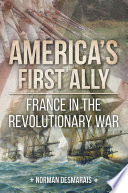 America's First Ally France in the Revolutionary War.