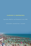Florida's snowbirds : spectacle, mobility, and community since 1945