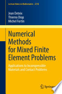 Numerical methods for mixed finite element problems : applications to incompressible materials and contact problems