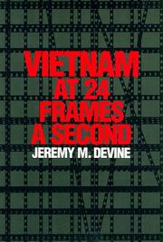 Vietnam at 24 frames a second : a critical and thematic analysis of over 400 films about the Vietnam war