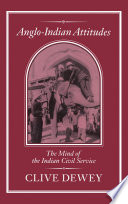 Anglo-Indian attitudes : the mind of the Indian Civil Service