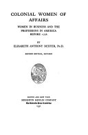 Colonial women of affairs; women in business and the professions in America before 1776,