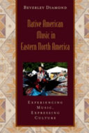 Native American music in eastern North America : experiencing music, expressing culture