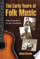 The early years of folk music : fifty founders of the tradition