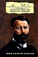 Max Weber : politics and the spirit of tragedy