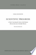 Scientific Progress A Study Concerning the Nature of the Relation Between Successive Scientific Theories