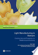 Light manufacturing in Vietnam : creating jobs and prosperity in a middle-income economy