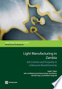 Light manufacturing in Zambia : job creation and prosperity in a resource-based economy
