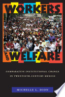 Workers and welfare : comparative institutional change in twentieth-century Mexico