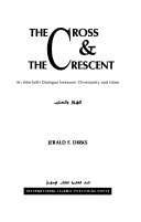 The cross & the crescent : an interfaith dialogue between Christianity and Islam