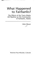 What happened to Fairbanks? : The effects of the trans-Alaska oil pipeline on the community of Fairbanks, Alaska