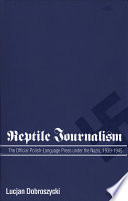 Reptile journalism : the official Polish-language press under the Nazis, 1939-1945