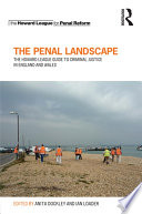 The Penal Landscape : the Howard League Guide to Criminal Justice in England and Wales.