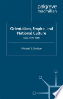Orientalism, empire, and national culture : India, 1770-1880